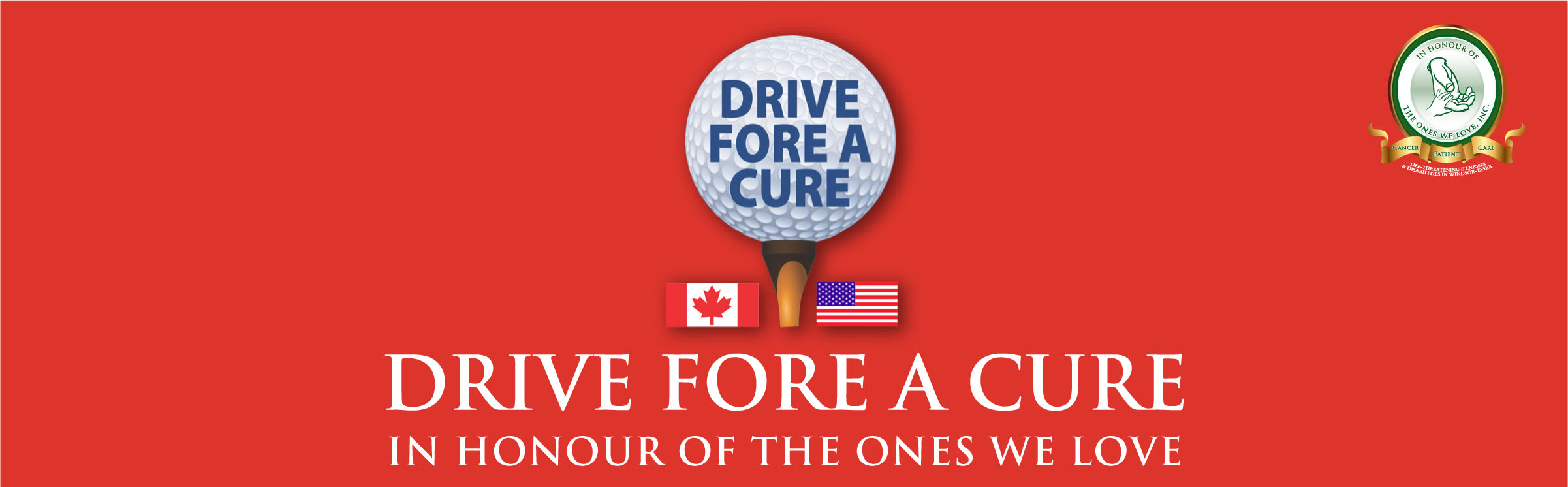 13th Annual Drive Fore a Cure Golf Tournament - In Honour of the Ones We Love