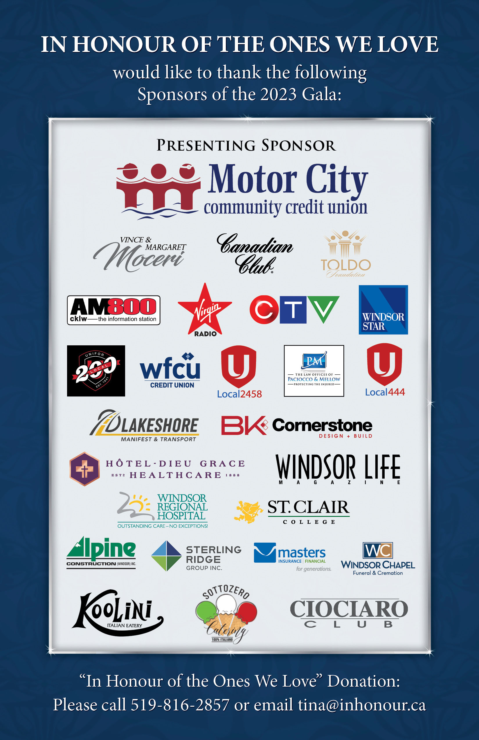 In Honour of the Ones We Love Would like to thank the sponsors of our 25th Anniversary Gala 